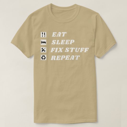 Eet, Slaap, Fix Stuff, Herhaal! Cadeau voor Repair T-shirt (Design voorkant)