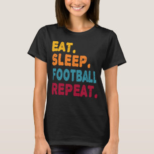 Eet Slaap Football Herhaal Jongens Mannen Vrouwen T-shirt