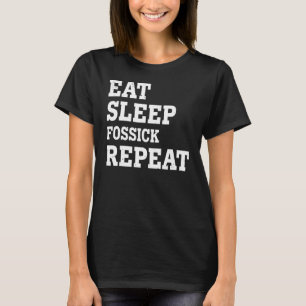Eet slaap Fossick Herhaal sarcastisch T-shirt