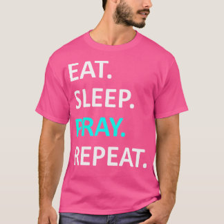 Eet Slaap Gebed Herhaal Eet Slaap Gebed Christelij T-shirt