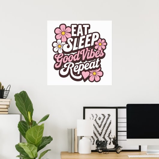 Eet slaap Goede vibes Herhaal Poster (Thuiskantoor)