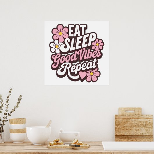 Eet slaap Goede vibes Herhaal Poster (Keuken)