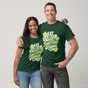 Eet slaap Goede vibes Herhaal T-shirt