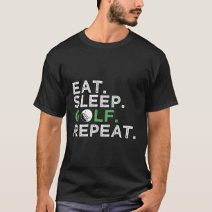Eet slaap golf Herhaal golfen golfer T-shirt