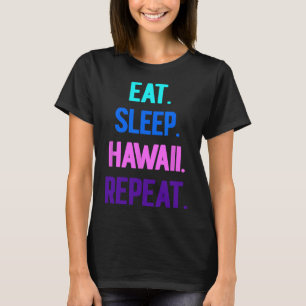 Eet Slaap Hawaï Herhaal Aloha Vibes Tiki Luau Fees T-shirt
