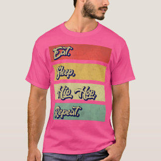 Eet Slaap Hip Hop Herhaal Grappige Hip Hop Rapper  T-shirt