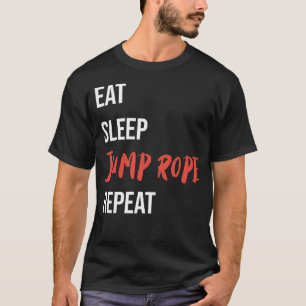 Eet Slaap Jump Rope Herhaal Jump Rope Fitness T-shirt