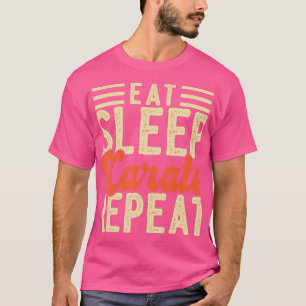 Eet Slaap Karate Herhaal Mannen Vrouwen Grappig Ka T-shirt