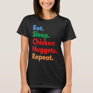 Eet Slaap Kip Nuggets Herhaal voor Kip Nugge T-shirt