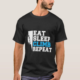 Eet Slaap Klim Herhaal Boom Rotsklimmer T-shirt