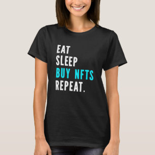Eet Slaap Koop NFT's Herhaal een Crypto Trader Blo T-shirt