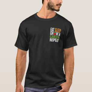 Eet Slaap Kweek Een Tuin Herhaal Tuinier Enthousia T-shirt