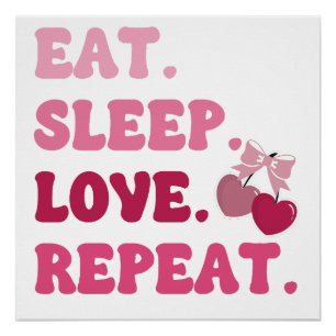 Eet Slaap Liefde Herhaal Valentijnsdag Kersenhart Perfect Poster