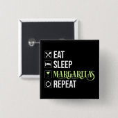 Eet Slaap Margaritas Herhaal Vierkante Button 5,1 Cm (Voorkant /achterkant)