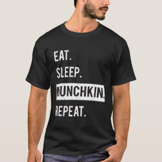 EET. SLAAP. MUNCHKIN .REPEAT. T-Shirt