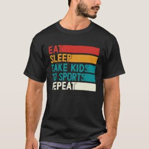 Eet Slaap Neem Kinder naar Sport Herhaal Moeder Sp T-shirt