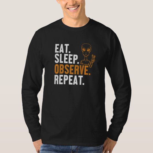Eet Slaap Observeer Herhaal Alien Ufo Complot Buit T-shirt (Voorkant)