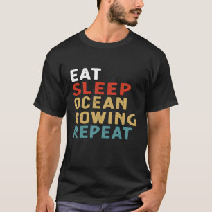 Eet slaap oceaan roeien Herhaal grappige speler ca T-shirt