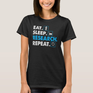 Eet. Slaap. Onderzoek. Herhaal Science T-Shirt Sci