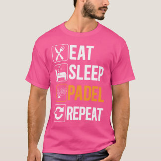 Eet Slaap Padel Speler Paddle Tennis Padel Tennis T-shirt