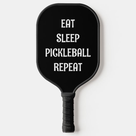 Eet Slaap Pickleball Herhaal Gezegde Naam Zwart Pickleball Paddle (Voorkant)