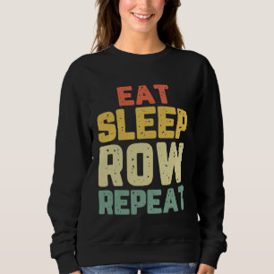 Eet Slaap Rij Herhaal Roeier Crew Grappig geschenk Trui