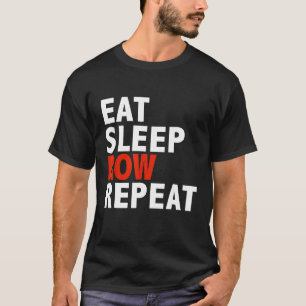 Eet Slaap Rij Slaap Grappig Crew Roeien Roeiers At T-shirt