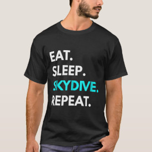 Eet Slaap Skydive Herhaal Skydiving T-shirts
