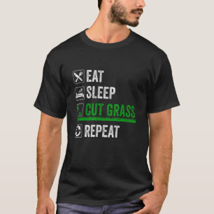 Eet Slaap Snijd Gras Landscaping Grappig Grasmaaie T-shirt