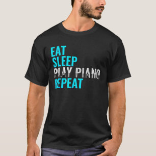 Eet Slaap Spelen Piano Herhaal Orgel Instrument Hu T-shirt