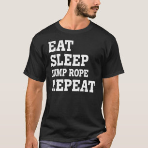 Eet slaap springtouw Herhaal sarcastisch T-shirt