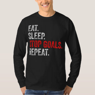 Eet Slaap Stop Doelen Herhaal - Keeper T-Shirt