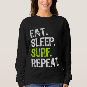 Eet Slaap Surf Herhaal Surfen Surfer Funny Cool GI Trui