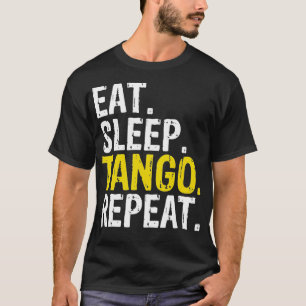 Eet Slaap Tango Herhaal Gift T-shirt