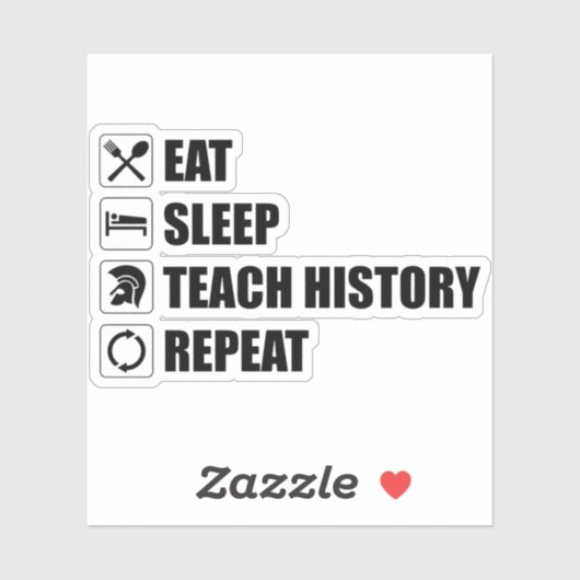 Eet. Slaap. Teach History. Herhaal Sticker (Vel)