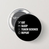 Eet. Slaap. Teach Science. Herhaal Ronde Button 5,7 Cm (Voorkant /achterkant)