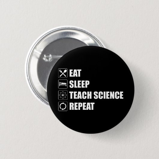 Eet. Slaap. Teach Science. Herhaal Ronde Button 5,7 Cm (Voorkant /achterkant)