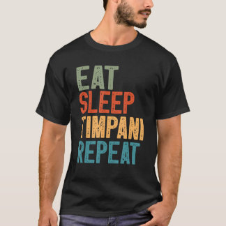 Eet Slaap Timpani Herhaal Grappig  Timpani pla T-shirt