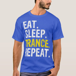 Eet Slaap Trance Herhaal Muziek Cadeau T-shirt