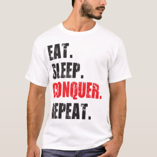 Eet, slaap, verover, herhaal. t-shirt
