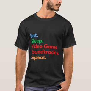 Eet Slaap Videospel Soundtracks Herhaal Voor Gamen T-shirt