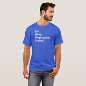 Eet. Slaap. vingerafdrukken. Herhaal. T-shirt (Voorkant volledig)