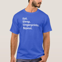 Eet. Slaap. vingerafdrukken. Herhaal. T-shirt