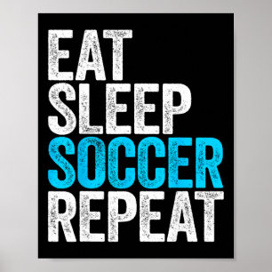 Eet Slaap Voetbal Herhaal T-shirt Mannen Vrouwen K Poster