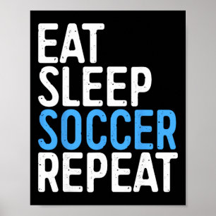 Eet Slaap Voetbal Herhaal T-shirt Mannen Vrouwen K Poster