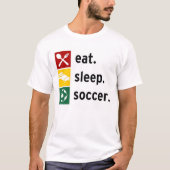 Eet. Slaap. Voetbal. T-shirt (Voorkant)