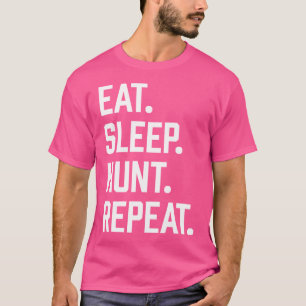 Eet slaapjacht grappig jagen voor boog en geweer h t-shirt