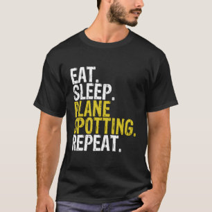 Eet Slaapvliegtuig Spotting Herhaal Gift T-shirt