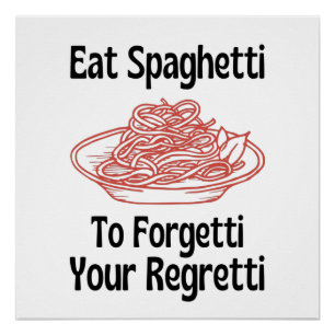 Eet spaghetti om je spijt te vergeten perfect poster