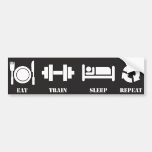 Eet, train, slaap, herhaal bumpersticker